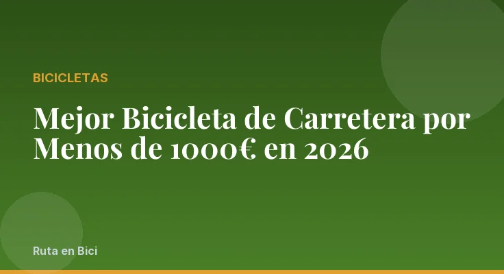 Mejor Bicicleta de Carretera por Menos de 1000€ en 2026
