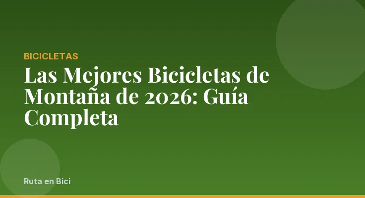 Las Mejores Bicicletas de Montaña de 2026: Guía Completa