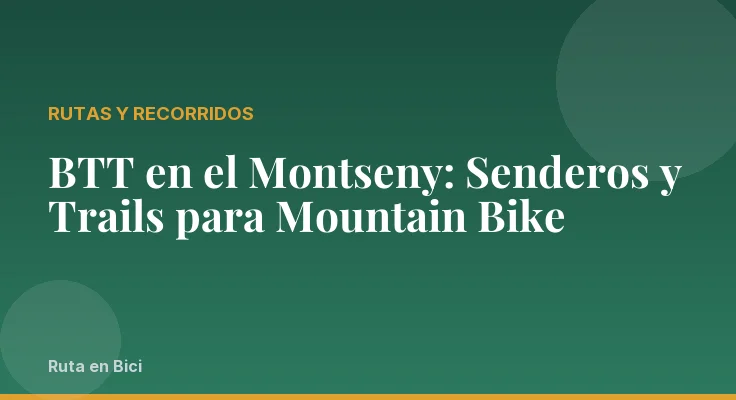 BTT en el Montseny: Senderos y Trails para Mountain Bike