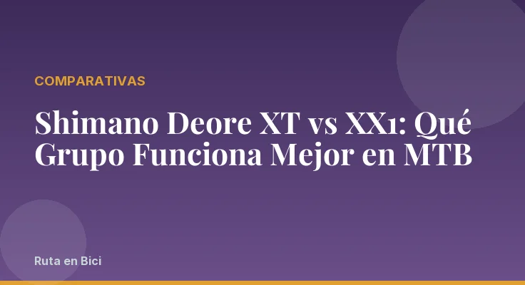 Shimano Deore XT vs XX1: Qué Grupo Funciona Mejor en MTB